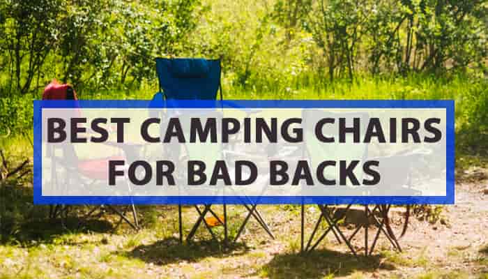 Best Camping Chairs for Bad Backs